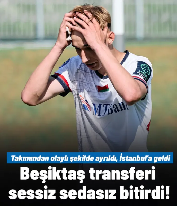 Beşiktaş transferi sessiz sedasız bitirdi! Takımından olaylı şekilde ayrıldı, İstanbul'a geldi