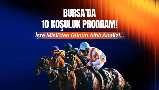Bursa'da 10 koşuluk program! Ertuğrul Gazi Koşusu'nda nefesler tutulacak! Misli'den günün altılı analizi