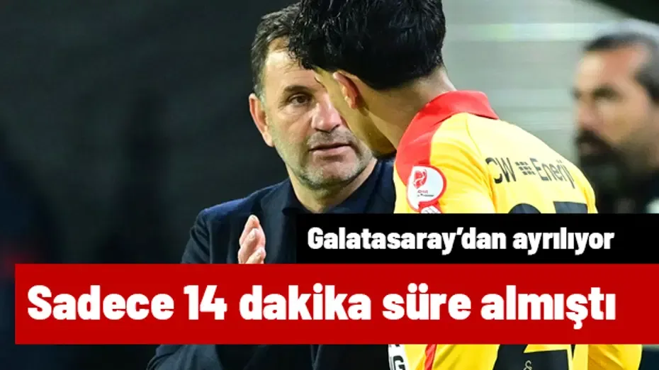Sadece 14 dakika oynadığı Galatasaray'dan ayrılıyor | Transfer hattı