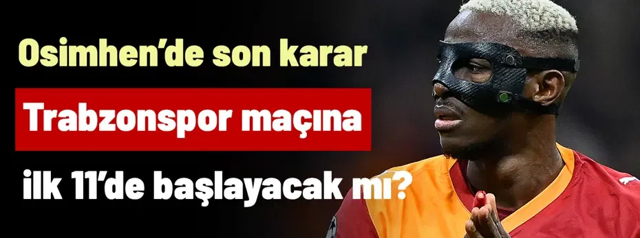 Osimhen, Trabzonspor maçına ilk 11'de başlayacak mı? Günlerdir beklenen karar verildi