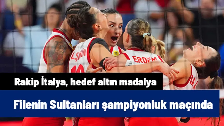 FİLENİN SULTANLARI | Türkiye - İtalya voleybol final maçı ne zaman, saat kaçta, hangi kanalda?