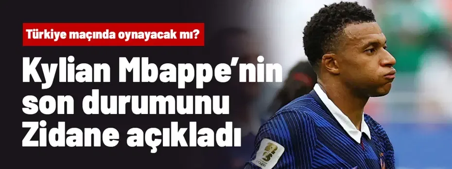 Mbappe yarın oynayacak mı? Zidane son durumunu açıkladı
