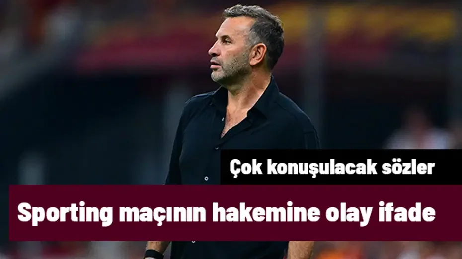 Okan Buruk'tan Sporting maçının hakemiyle ilgili çok konuşulacak olay ifade