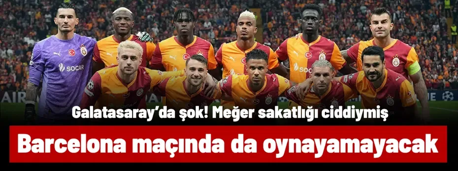 Eyvah eyvah! Meğer sakatlık ciddiymiş: Galatasaray, Barcelona maçında onu oynatamayacak