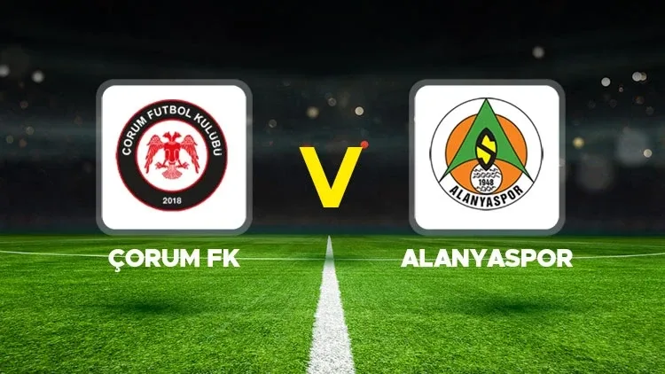 Canlı izle: Çorum FK - Alanyaspor maçı canlı