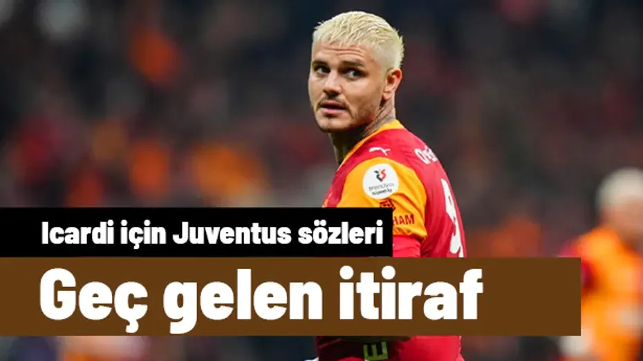 Menajeri transferi yanıtladı: Mauro Icardi için geç gelen Juventus itirafı
