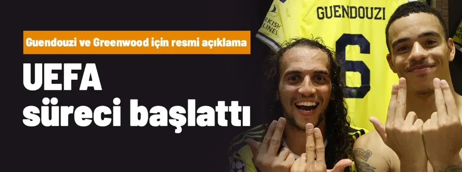 SON DAKİKA | Fenerbahçe resmen duyurdu: UEFA, Guendouzi ve Greenwood için süreci başlattı