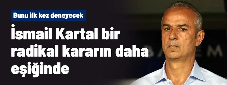 İsmail Kartal'dan peş peşe puan kayıpları sonrası radikal karar! Fenerbahçe'de bir ilk