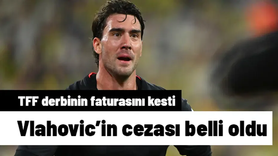 SON DAKİKA | TFF, Dusan Vlahovic'in cezasını açıkladı