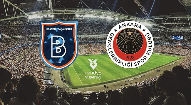 Başakşehir - Gençlerbirliği Hangi Kanalda? Maç Saati ve Yayın Bilgisi