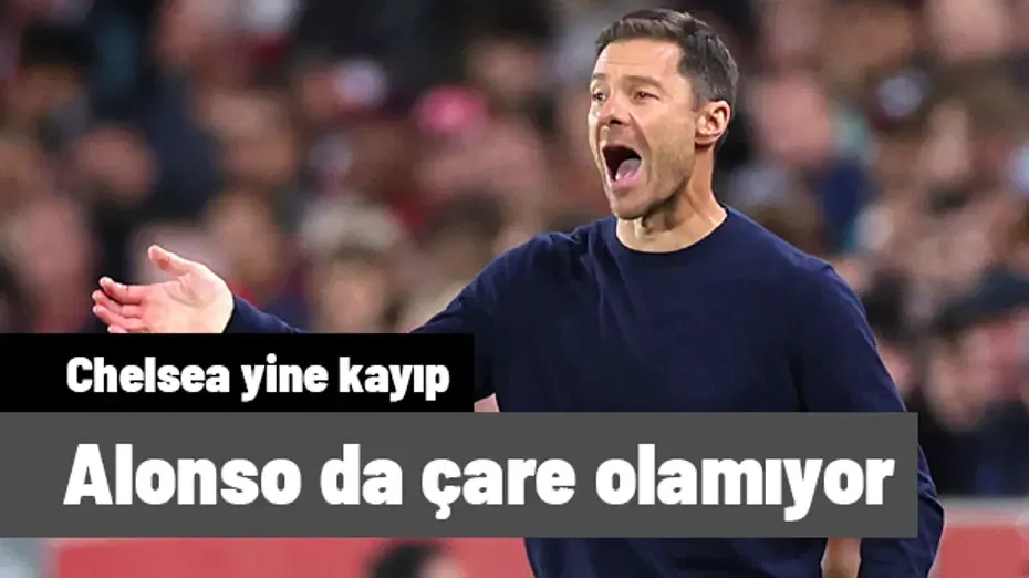 Xabi Alonso da Chelsea'ye çare olamıyor: Deplasmanda mağlubiyet