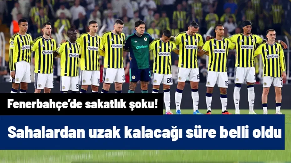 Fenerbahçe'de şok: En 2 ay yok