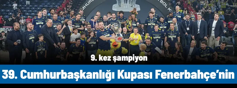 39. Cumhurbaşkanlığı Kupası Fenerbahçe Tarfin'in