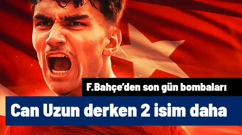 Can Uzun derken 2 isim daha! Fenerbahçe'den son gün bombaları | Sporun manşetleri