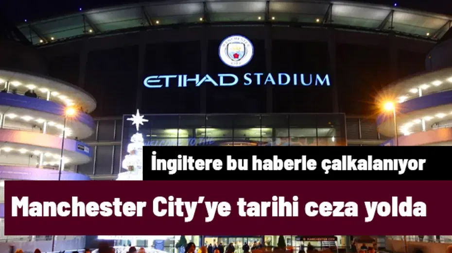 İngiltere bu haberle çalkalanıyor! Manchester City, 114 ihlalden suçlu bulundu: Tarihi ceza yolda
