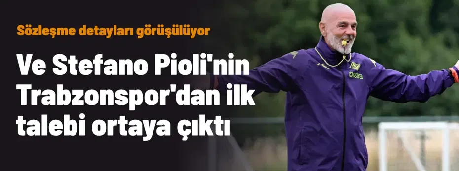 Ve Stefano Pioli'nin Trabzonspor'dan ilk talebi ortaya çıktı! Sözleşme detayları görüşülüyor