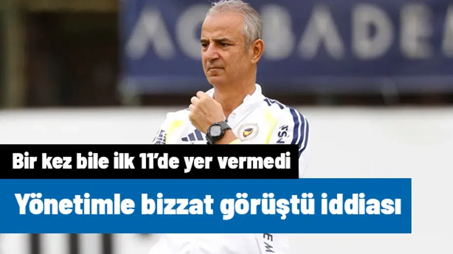 İsmail Kartal'ın bir kez bile ilk 11'de yer vermediği isim için flaş iddia! Bizzat yönetimle görüştü
