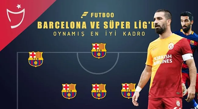 Hem Süper Lig hem Barcelona'da oynayan oyuncular