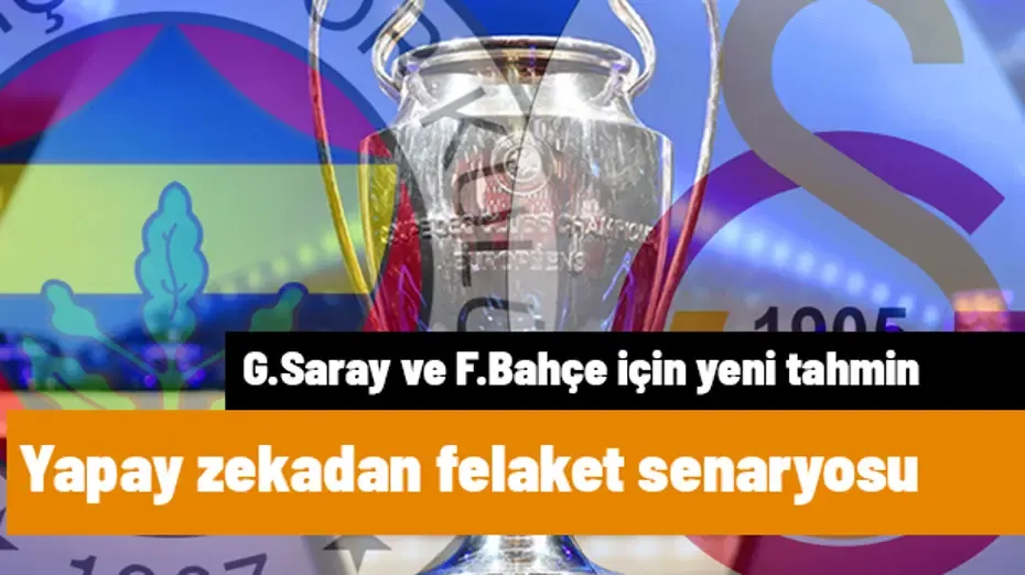 Şampiyonlar Ligi yeniden simüle edildi! Galatasaray ve Fenerbahçe için felaket senaryosu