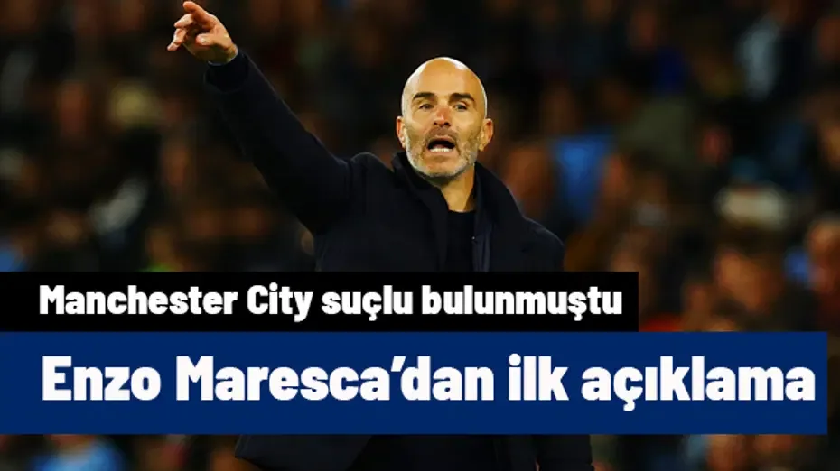Manchester City'nin suçlu bulunmasının ardından Enzo Maresca'dan ilk açıklama