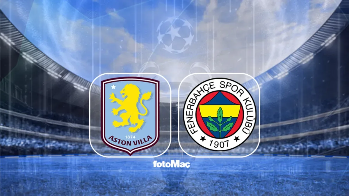 Aston Villa - Fenerbahçe maçı saat kaçta, hangi kanalda?