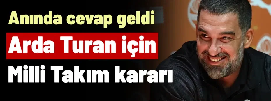 Ve Arda Turan için A Milli Takım kararı çıktı! Anında cevap geldi