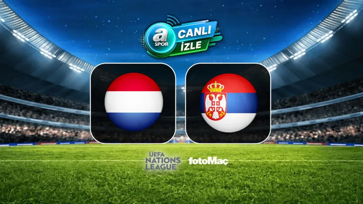 Hollanda-Sırbistan | CANLI İZLE (UEFA Uluslar Ligi)