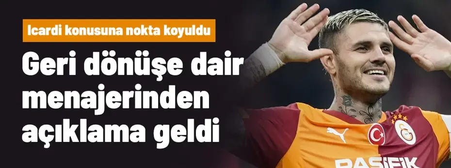 Ve Icardi kanadından resmi açıklama geldi! Galatasaray'a dönüş olacak mı?