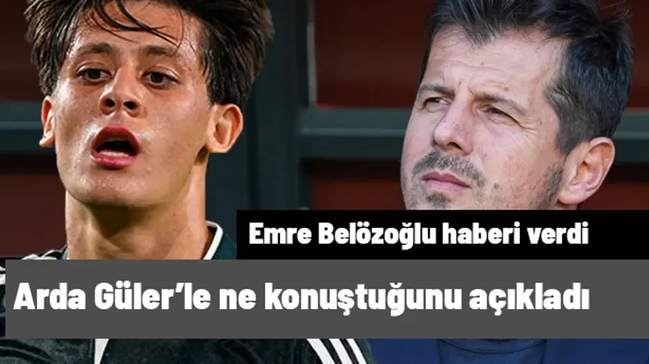 Emre Belözoğlu "Çok özel" deyip Arda Güler'le ne konuştuğunu açıkladı: Meğer kahroluyormuş
