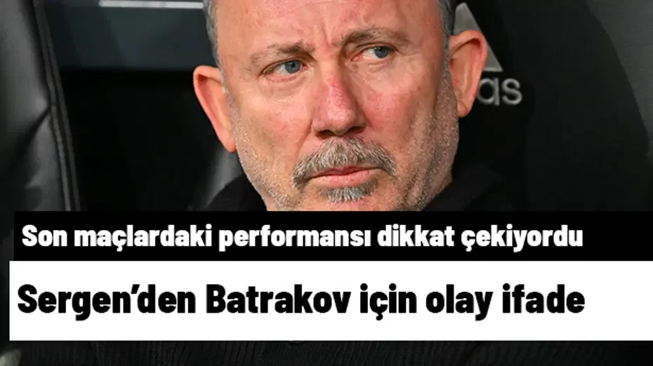 Galatasaraylıların üzerine titrediği Batrakov için Sergen Yalçın'dan olay ifade
