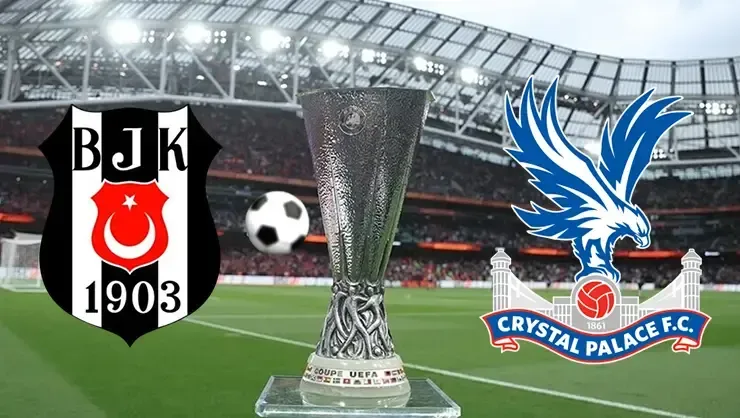 BEŞİKTAŞ - CRYSTAL PALACE MAÇI NE ZAMAN, SAAT KAÇTA, HANGİ KANALDA? BJK AVRUPA LİGİ MAÇI CANLI YAYIN BİLGİSİ VE MUHTEMEL 11’LER