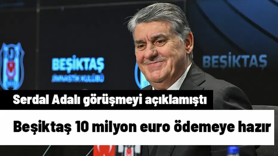 Beşiktaş 10 milyon euroyu gözden çıkardı! Serdal Adalı, "Ocakta imza atabiliriz" deyip açıklamıştı