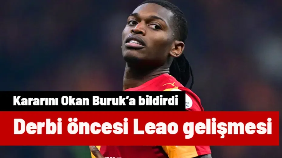 Galatasaray'da derbi öncesi flaş Leao gelişmesi! Kararını Okan Buruk'a bildirdi