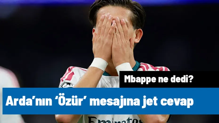 Arda Güler'in Mbappe'ye attığı mesaj olay oldu! "Özür dilerim" dedi, Fransız'dan jet cevap geldi