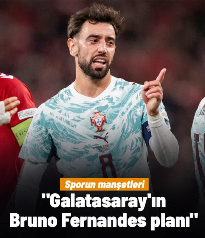 "Galatasaray'ın Bruno Fernandes planı" | Sporun manşetleri