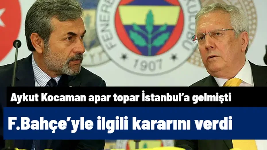 Ve Aykut Kocaman Fenerbahçe'yle ilgili kararını verdi