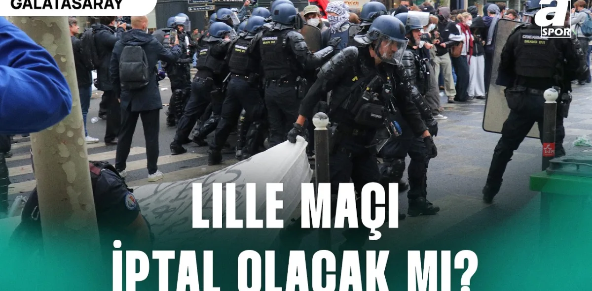 Fransa'daki Olaylar Nedeniyle Galatasaray Lille Maçı Ertelenecek Mi? İşte Son Durum