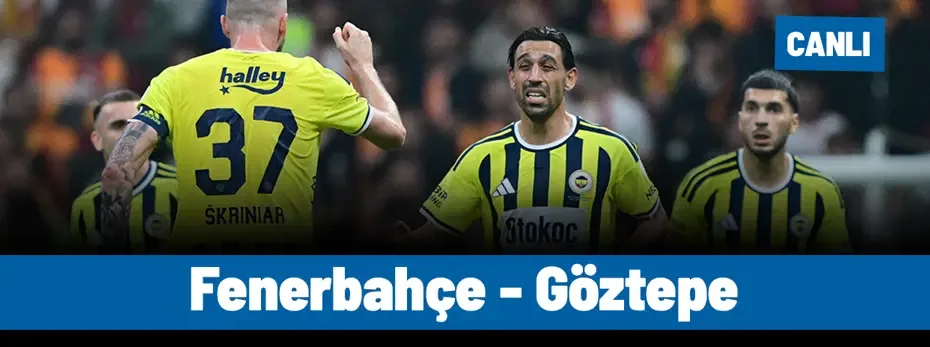 Fenerbahçe - Göztepe (Canlı anlatım)