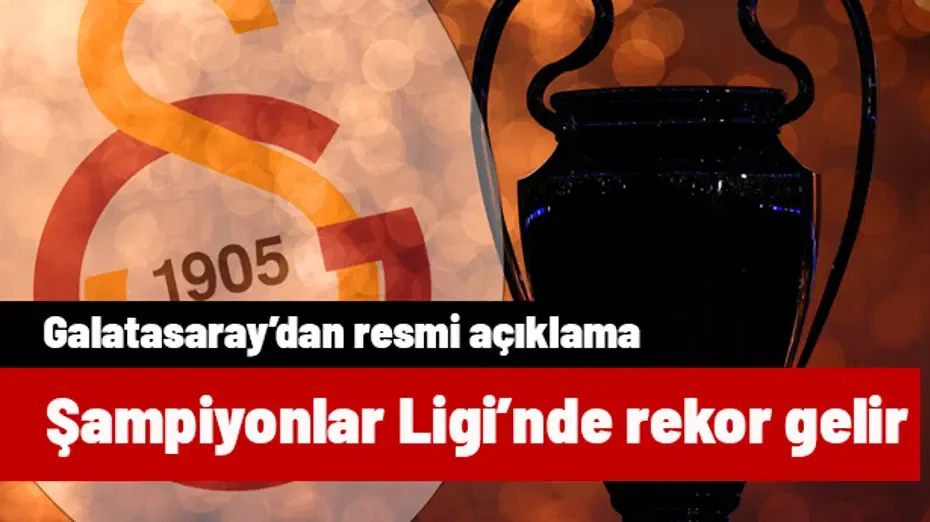 Galatasaray'dan Şampiyonlar Ligi'nde rekor! Elde edilen gelir için resmi açıklama