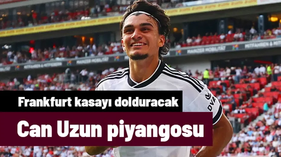 Frankfurt'a Can Uzun piyangosu: İngiliz devi temaslara başladı