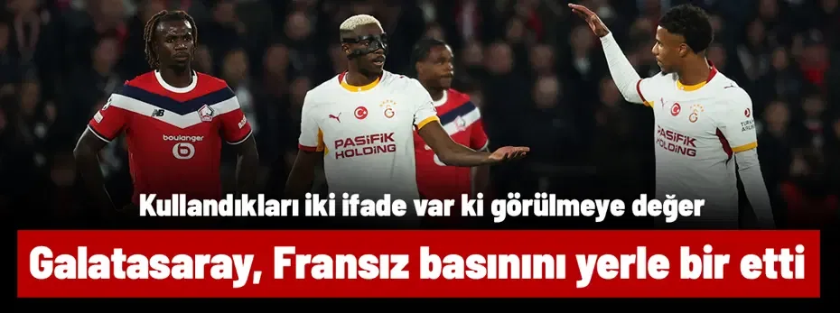 Galatasaray, Fransız basınını yerle bir etti! Kullandıkları iki ifade var ki görülmeye değer