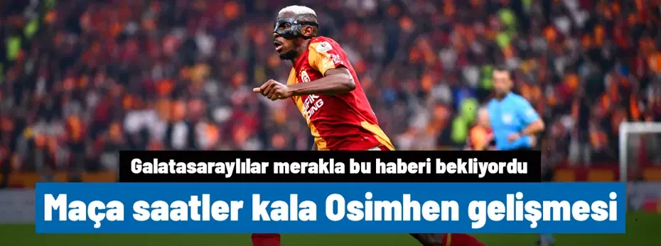 Konyaspor maçına saatler kala Osimhen gelişmesi! Galatasaraylılar merakla bu haberi bekliyordu