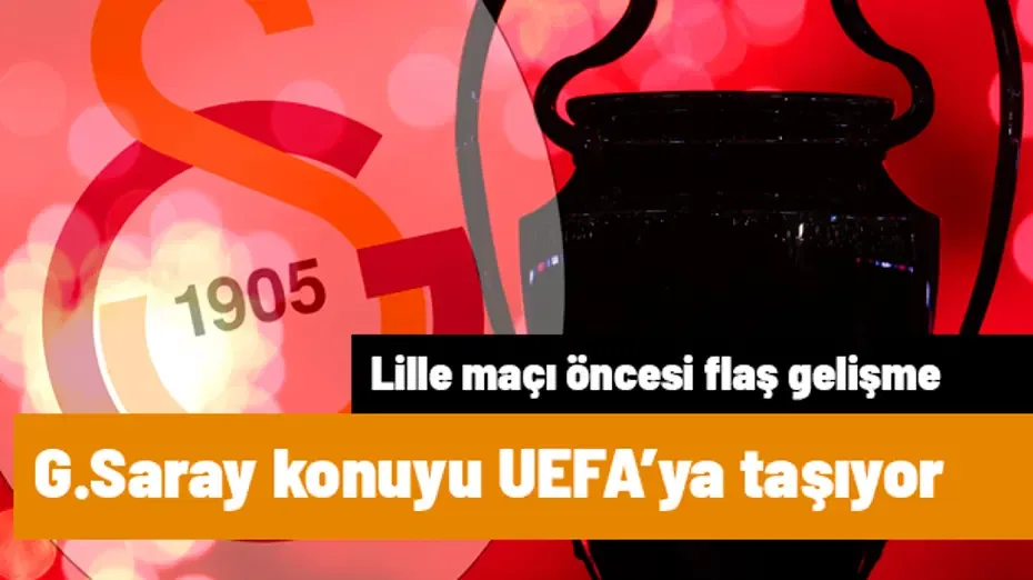 Galatasaray'dan Lille maçı için UEFA'ya flaş başvuru