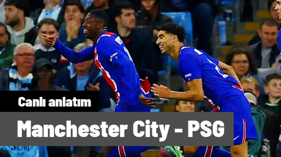 Manchester City - PSG (Canlı anlatım)