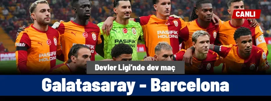 Galatasaray - Barcelona (Canlı anlatım)