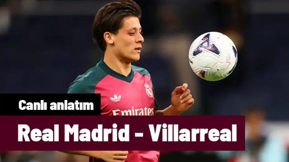 Real Madrid - Villarreal (Canlı anlatım)
