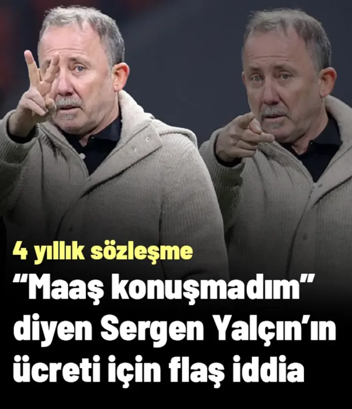 "Maaş konuşmadım" diyen Sergen Yalçın'ın alacağı ücret ortaya çıktı